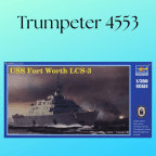 Trumpeter 04553 1/350 USS Fort Worth LCS-3